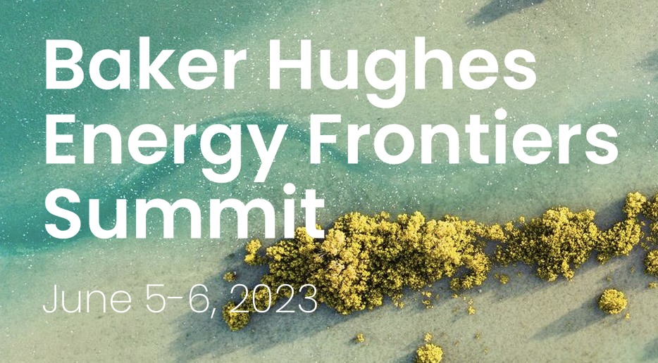 Baker Hughes Energy Frontiers Summit 2023